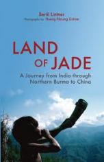 Land of Jade; A journey through insurgent Burma